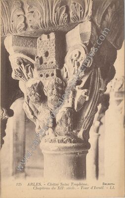 Carte postale ancienne Cloître Saint Trophime. Chapiteau du XII: siècle. - Tour d'Israël — Arles (Bouches-du-Rhône)