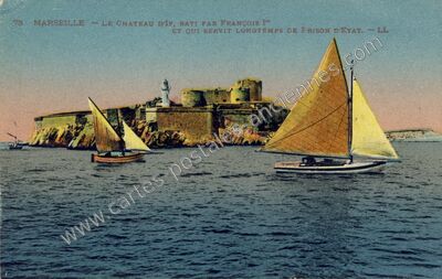 Carte postale ancienne Le Château d'If, bâti par François Ier et qui servit longtemps de prison d'État — Marseille (Bouches-du-Rhône)