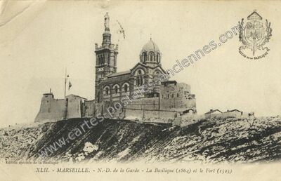 Carte postale ancienne N.-D. de la Garde - La Basilique (1864) et le Fort (1525) — Marseille (Bouches-du-Rhône)
