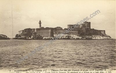 Carte postale ancienne Le Château d'If. - Château-Fort bâti par François Ier et qui servit longtemps de prison… — Marseille (Bouches-du-Rhône)