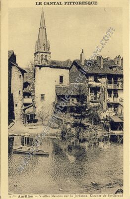 Carte postale ancienne Vieilles Maisons sur la Jordanne. Clocher de St-Géraud — Aurillac (Cantal)