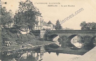 Carte postale ancienne Le pont Bourbon — Aurillac (Cantal)