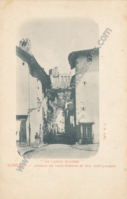 Carte postale ancienne Château de Saint-Étienne et Rue Saint-Jacques — Aurillac (Cantal)
