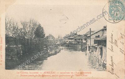 Carte postale ancienne QUARTIER DE L'ÎLE (tanneries) Maison natale de M — Aurillac (Cantal)