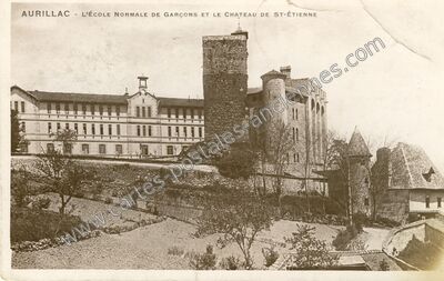 Carte postale ancienne L'École Normale de Garçons et le Château de St-Étienne — Aurillac (Cantal)