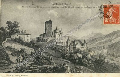 Carte postale ancienne Ancien Château St-Etienne où naquit et vécut St Géraud patron et fondateur de la Ville — Aurillac (Cantal)