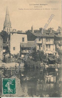 Carte postale ancienne Vieilles Maisons sur la Jordanne et le Clocher St-Géraud — Aurillac (Cantal)