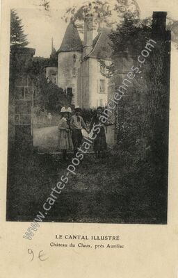 Carte postale ancienne Chateau de Claux — Naucelles (Cantal)