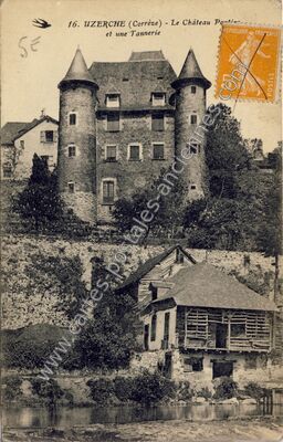 Carte postale ancienne Le Château Poution et une Tannerie — Uzerche (Corrèze)