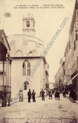 Carte postale ancienne La Grande Rue. le Clocher et la Halle — Montélimar (Drôme)