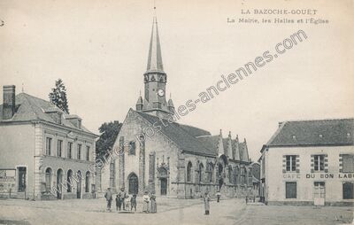 Carte postale ancienne La Mairie, les Halles et l'Église — La Bazoche-Gouet (Eure-et-Loir)