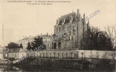 Carte postale ancienne Le Château Raoult et la Préfecture — Châteauroux (Indre)