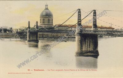 Carte postale ancienne Le Pont suspendu Saint-Pierre et le Dôme de la Grave — Toulouse (Haute-Garonne)