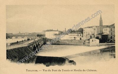Carte postale ancienne Vue du Pont de Tounis et Moulin du Château — Toulouse (Haute-Garonne)