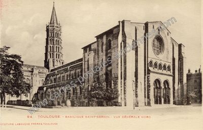 Carte postale ancienne Basilique Saint-Sernin - Vue générale Nord — Toulouse (Haute-Garonne)