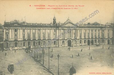 Carte postale ancienne Façade du Capitole (Hôtel de Ville) Construit par l'Architecte Cammas (1750) — Toulouse (Haute-Garonne)