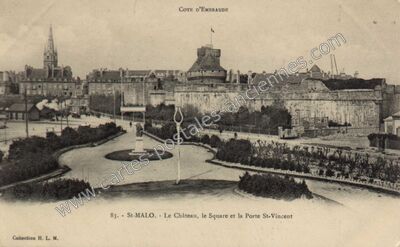 Carte postale ancienne Le Château, le Square et la Porte St-Vincent — Saint-Malo (Ille-et-Vilaine)