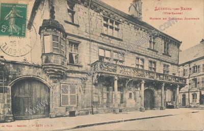 Carte postale ancienne Maison du Cardinal Jouffroy — Luxeuil-les-Bains (Haute-Saône)