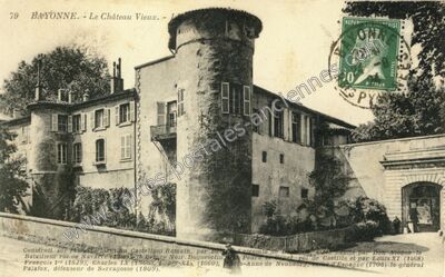 Carte postale ancienne Le Château Vieux — Bayonne (Pyrénées-Atlantiques)