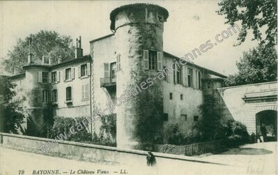 Carte postale ancienne Le Château Vieux — Bayonne (Pyrénées-Atlantiques)