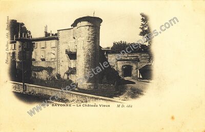 Carte postale ancienne Le Château Vieux — Bayonne (Pyrénées-Atlantiques)