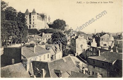 Carte postale ancienne Le Château et la basse Ville — Pau (Pyrénées-Atlantiques)