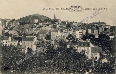 Carte postale ancienne Vue générale de la Vieille Ville et du Calvaire — Chatelguyon (Puy-de-Dôme)