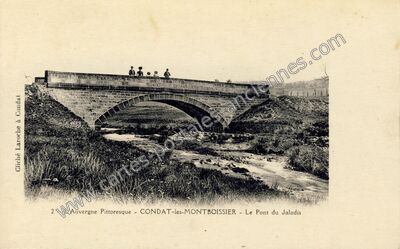 Carte postale ancienne L'Auvergne Pittoresque - Le Pont du Jaladis — Condat-lès-Montboissier (Puy-de-Dôme)