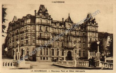 Carte postale ancienne Nouveau Pont et Hôtel Métropole — La Bourboule (Puy-de-Dôme)
