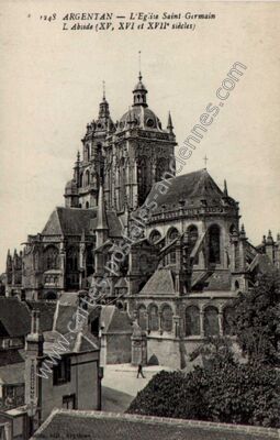 Carte postale ancienne L'Eglise Saint-Germain, L Abside (XV, XVI et XVII° siècles) — Argentan (Orne)