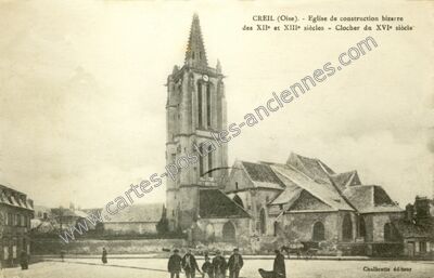 Carte postale ancienne Eglise de construction bizarre des XIIe et XIIIe siècles - Clocher du XVIe siècle — Creil (Oise)
