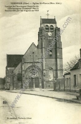 Carte postale ancienne Eglise St-Pierre (Mon. hist.) Vestige de l'Ancienne Chapelle de Charlemagne — Verberie (Oise)