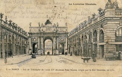 Carte postale ancienne Arc de Triomphe de Louis XV (Ancienne Porte Royale), érigée par le Roi Stanislas, en 1751 — Nancy (Meurthe-et-Moselle)