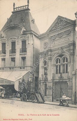 Carte postale ancienne Le Théâtre et le Café de la Comédie — Toul (Meurthe-et-Moselle)