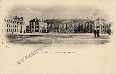 Carte postale ancienne Casernes du 17° d'Artillerie — La Fère (Aisne)