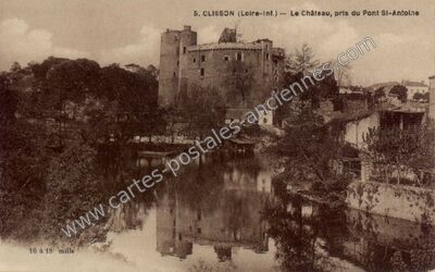 Carte postale ancienne Le Château, pris du Pont St-Antoine — Clisson (Loire-Atlantique)