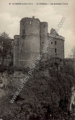 Carte postale ancienne Le Château - Les grosses Tours — Clisson (Loire-Atlantique)