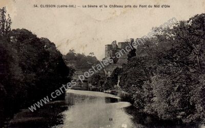 Carte postale ancienne La Sèvre et le Château pris du Pont du Nid d'Olé — Clisson (Loire-Atlantique)