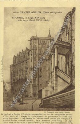 Carte postale ancienne Le Château, (le Logis XV° siècle et le Logis Ducal XVII° siècle) — Nantes (Loire-Atlantique)