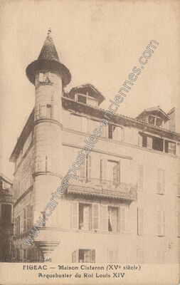 Carte postale ancienne Maison Cisteron (XVe siècle) / Arquebusier du Roi Louis XIV — Figeac (Lot)