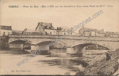 Carte postale ancienne Pont du Gua - Bâti sur les fondations d'un vieux Pont du XIIIe siècle — Figeac (Lot)