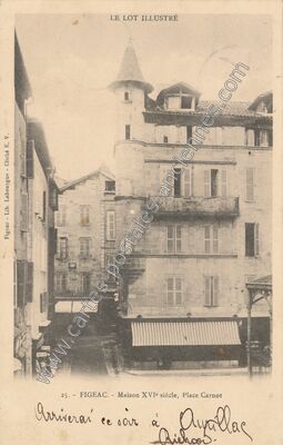Carte postale ancienne Maison XVIe siècle, Place Carnot — Figeac (Lot)