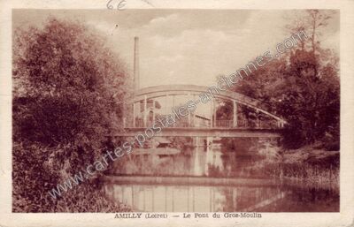 Carte postale ancienne Le Pont du Gros-Moulin — Amilly (Loiret)