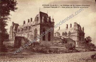 Carte postale ancienne Le Château de la Légion d'Honneur, Epoque François 1er - Vue prise de l'Entrée principale — Écouen (Val-d'Oise)