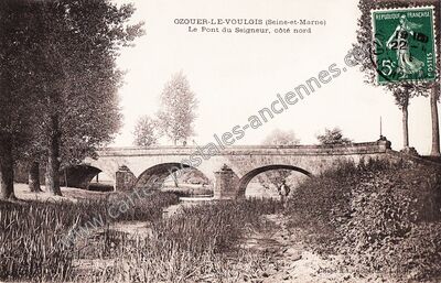 Carte postale ancienne Le Pont du Seigneur, côté nord — Ozouer-le-Voulgis (Seine-et-Marne)