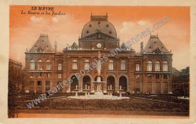 Carte postale ancienne La Bourse et les Jardins — Le Havre (Seine-Maritime)