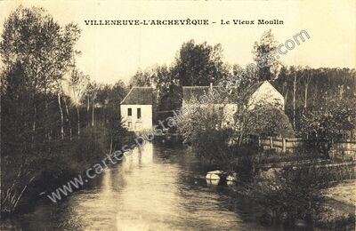 Carte postale ancienne Le Vieux Moulin — Villeneuve-l'Archevêque (Yonne)