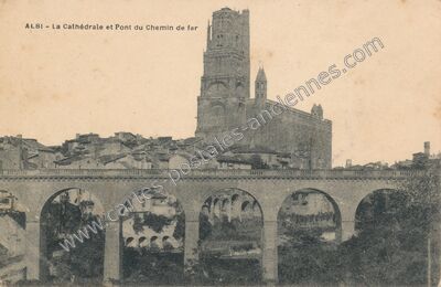 Carte postale ancienne La Cathédrale et Pont du Chemin de fer — Albi (Tarn)