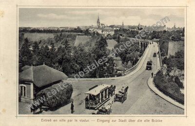 Carte postale ancienne Entrée en ville par le viaduc — Eingang zur Stadt über die alte Brücke — Luxembourg — Luxembourg