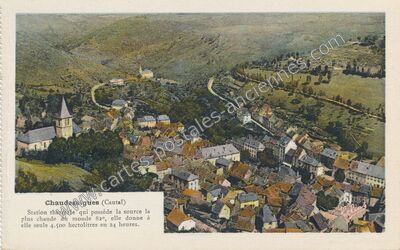 Carte postale ancienne Station thermale qui possède la source la plus chaude du monde 82° — Chaudes-Aigues (Cantal)